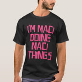Ich bin Maci machen Maci Dinge T-Shirt (Vorderseite)