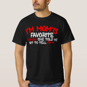 Ich bin Mama Favorite Seriös sagte sie mir nicht T-Shirt