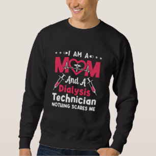 Ich bin Mama und Dialysetechniker und Nephrologie Sweatshirt