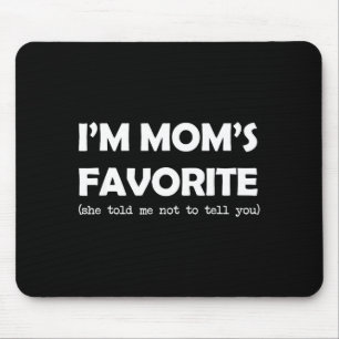 Ich bin Mamas Liebling Sie hat mir gesagt, dass ic Mousepad