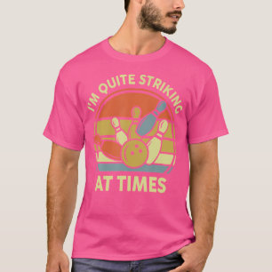 Ich bin manchmal ziemlich beeindruckend Bowling- l T-Shirt