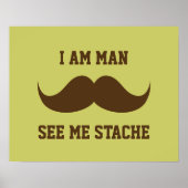 Ich bin Mann sehen mich stache Schnurrbart lustig Poster (Vorne)