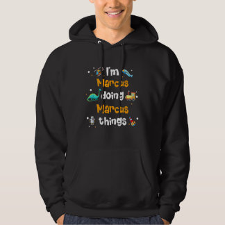 Ich bin Marcus und mache Marcus Dinge Hoodie
