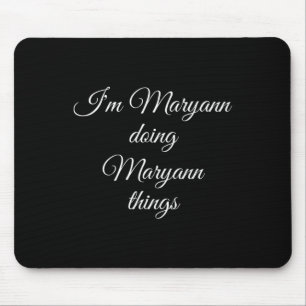 Ich bin Maryann Doing Maryann Things Funny Birthda Mousepad