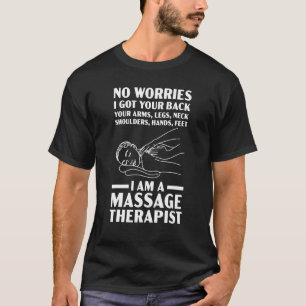 Ich bin Massagetherapeutin Muskeltherapie Entspann T-Shirt