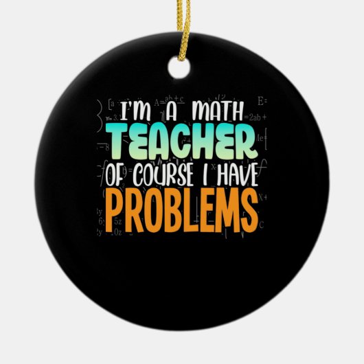 Ich bin Mathematiklehrer Keramik Ornament (Vorne)