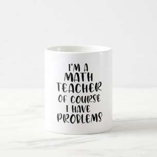 Ich bin Mathematiklehrer natürlich habe ich Proble Kaffeetasse