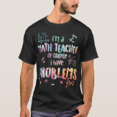 Ich bin Mathematiklehrer natürlich habe ich Proble T-Shirt (Vorderseite)