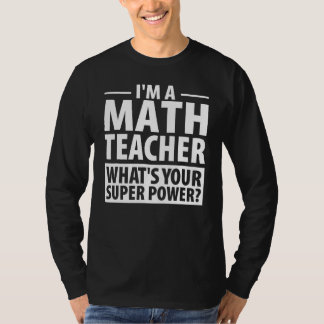 Ich bin Mathematiklehrer Was ist dein Super-Power- T-Shirt