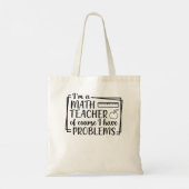 Ich bin Mathematiklehrerin. Natürlich habe ich Pro Tragetasche (Rückseite)