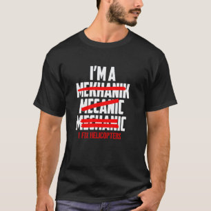 Ich bin Mechaniker für Hubschrauber Lustige Luftfa T-Shirt
