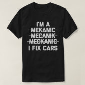Ich bin Mechaniker, ich repariere Autos Auto Mecha T-Shirt (Design vorne)
