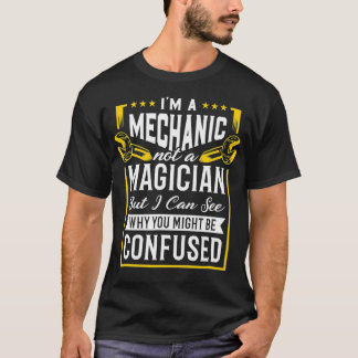 Ich bin Mechaniker, kein Magier, den ich sehen kan T-Shirt