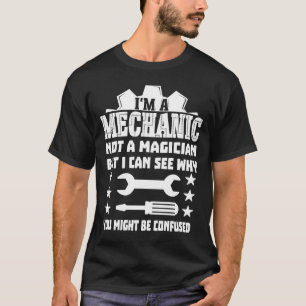 Ich bin Mechaniker und kein Zauberer T-Shirt