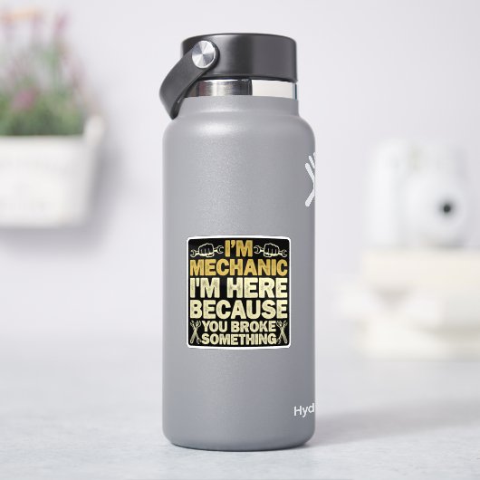 Ich bin Mechaniker, weil du etwas kaputtgemacht ha Aufkleber (HydroFlask)
