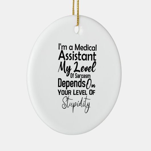 Ich bin medizinischer Assistent auf meinem Sarcasm Keramik Ornament (Rechts)