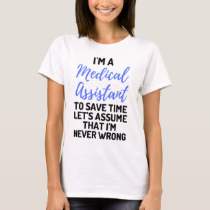 Ich bin medizinischer Assistent, um Zeit Retten. N T-Shirt