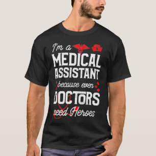 Ich bin medizinischer Assistent, weil sogar Ärzte T-Shirt