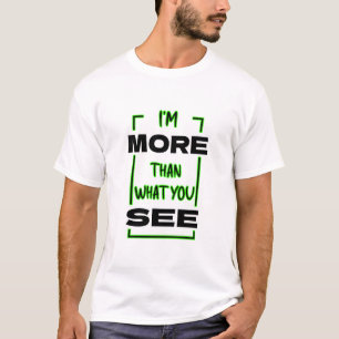 Ich bin mehr als das, was du siehst Fette Typograf T-Shirt