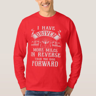 Ich bin mehr Meilen rückwärts gefahren als vorwärt T-Shirt