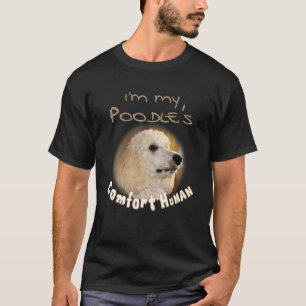 Ich bin mein Poodle's Comfort Human für Hunde und T-Shirt