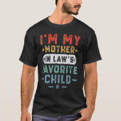 Ich bin meine Mutter in Gesetzen, die die Liebling T-Shirt (Vorderseite)