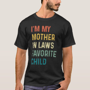 Ich bin meine Mutter in Gesetzen Lieblingskind der T-Shirt