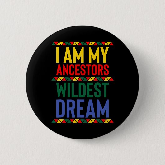 Ich bin meine Vorfahren Wildest Dream Black Histor Button (Vorderseite)