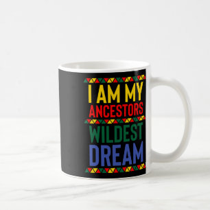 Ich bin meine Vorfahren Wildest Dream Black Histor Kaffeetasse