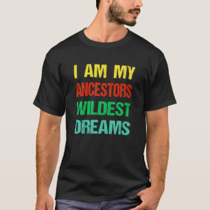 Ich bin meine Vorfahren Wildest Dream Black Histor T-Shirt