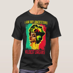 Ich bin meine Vorfahren Wildest Dream Black Histor T-Shirt
