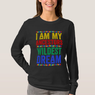 Ich bin meine Vorfahren Wildest Dream Black Histor T-Shirt
