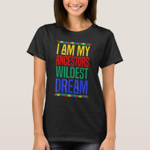 Ich bin meine Vorfahren Wildest Dream Black Histor T-Shirt
