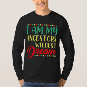 Ich bin meine Vorfahren Wildest Dream Funny Black T-Shirt