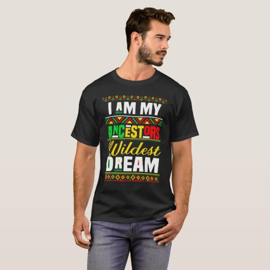 Ich bin meine Vorfahren Wildest Dream T-Shirt (Vorne ganz)