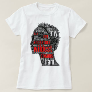 Ich bin meine Vorfahren Wildest Dreams Black Girl T-Shirt