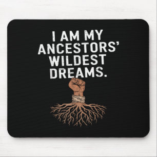 Ich bin meine Vorfahren Wildest Dreams Black Histo Mousepad