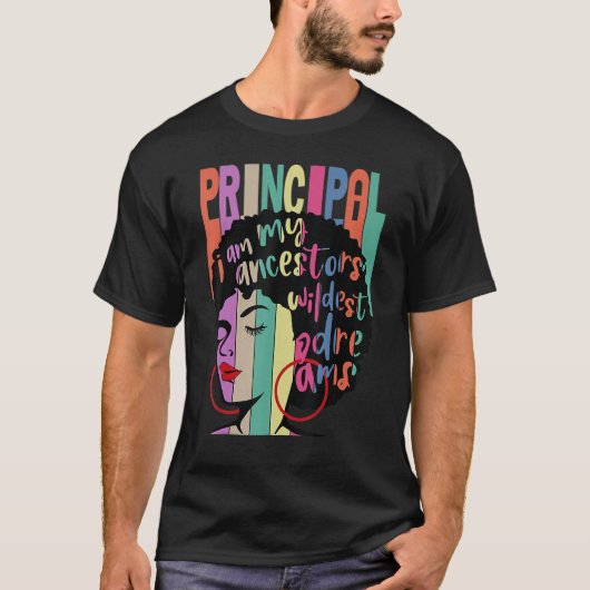 Ich bin meine Vorfahren Wildest Träume Principal B T-Shirt (Vorderseite)