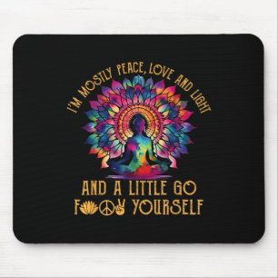 Ich bin meistens Frieden Liebe Und Licht Und Ein W Mousepad