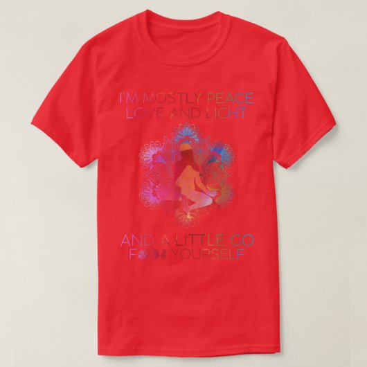 Ich bin meistens Peace Liebe und Light & A Little T-Shirt (Design vorne)