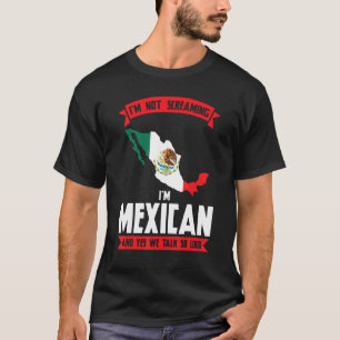 Ich bin Mexikaner und ja, wir reden so laut mexika T-Shirt