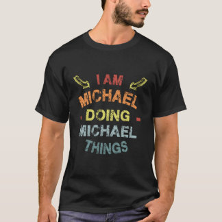 Ich bin Michael Doing Michael Things Cooler lustig T-Shirt