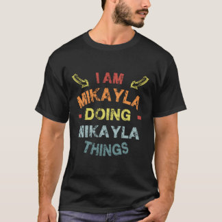 Ich bin Mikayla, die Mikayla Dinge Coolen lustigen T-Shirt