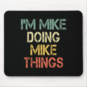 Ich bin Mike und mache lustige Mike-Sachen zu Weih Mousepad