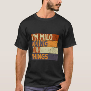 ICH bin Milo und mache Milo-Sachen-Witz T-Shirt