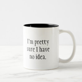 Ich bin mir hübsch, dass ich keine Ahnung habe. Fu Zweifarbige Tasse