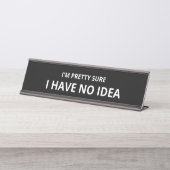 Ich bin mir Hübsch, dass ich keine Ahnung habe Schreibtischnamensplakette (Vorderseite )