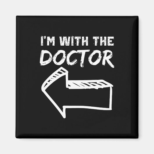 Ich bin mit dem Doktor Verlassen Arrow Funny Hallo Magnet (Vorne)