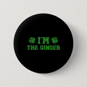 Ich bin mit dem Ingwer ich bin der Ingwer St Patri Button