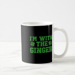 Ich bin mit dem Ingwer ich bin der Ingwer St Patri Kaffeetasse